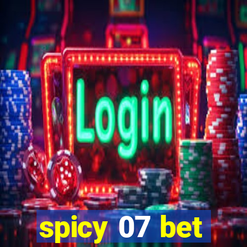 spicy 07 bet